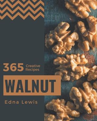 Book cover for 365 Creative Walnut Recipes