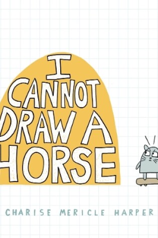 Cover of I Cannot Draw a Horse
