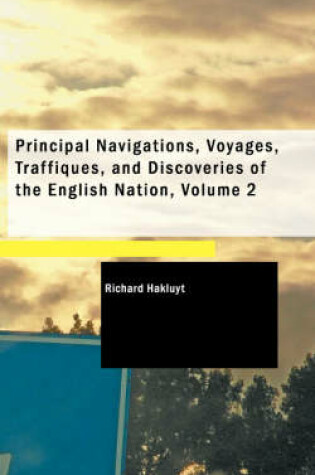 Cover of Principal Navigations, Voyages, Traffiques, and Discoveries of the English Nation, Volume 2