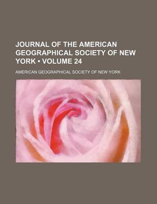 Book cover for Journal of the American Geographical Society of New York (Volume 24)