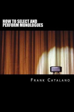 Cover of How to Select and Perform Monologues