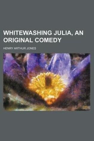 Cover of Whitewashing Julia, an Original Comedy