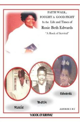 Cover of Faith Walk, Fought a Good Fight, in the Life and Times of Rosie Beth Edwards