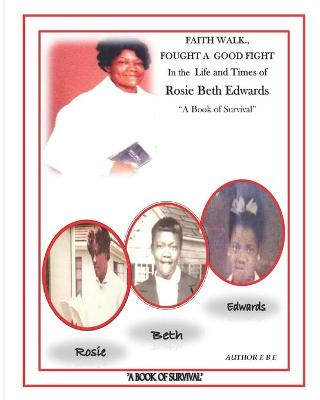 Book cover for Faith Walk, Fought a Good Fight, in the Life and Times of Rosie Beth Edwards