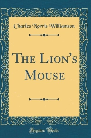 Cover of The Lion's Mouse (Classic Reprint)