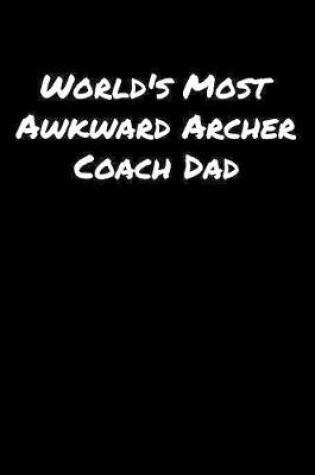 Cover of World's Most Awkward Archer Coach Dad