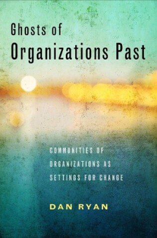 Cover of Ghosts of Organizations Past