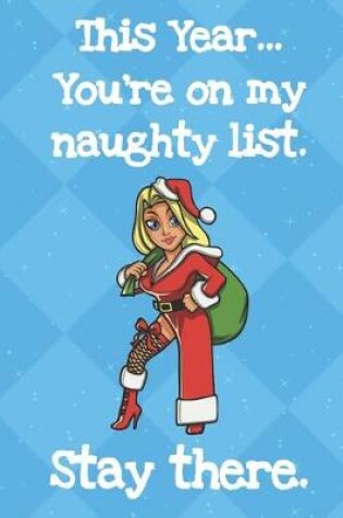 Cover of This Year Youre On My Naughty List Stay There