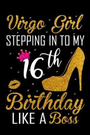 Cover of Virgo Girl Stepping In To My 16th Birthday Like A Boss