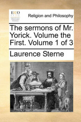 Cover of The sermons of Mr. Yorick. Volume the First. Volume 1 of 3