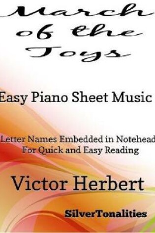 Cover of March of the Toys Easy Piano Sheet Music – Letter Name Embedded In Noteheads for Quick and Easy Reading Victor Herbert