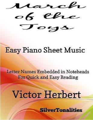 Book cover for March of the Toys Easy Piano Sheet Music – Letter Name Embedded In Noteheads for Quick and Easy Reading Victor Herbert