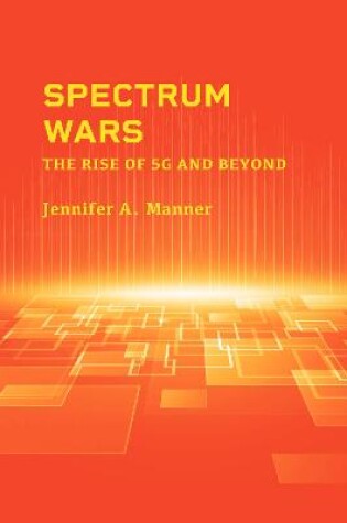 Cover of Spectrum Wars: The Rise of 5g and Beyond