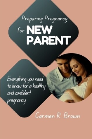 Cover of Preparing Pregnancy for New Parent