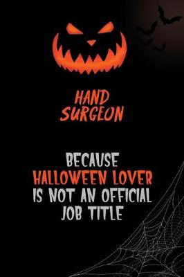 Book cover for Hand surgeon Because Halloween Lover Is Not An Official Job Title