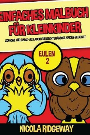 Cover of Einfaches Malbuch für Kleinkinder (Eulen 2)