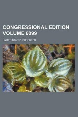 Cover of Congressional Edition Volume 6099