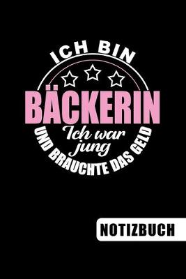 Book cover for Ich bin Backerin - Ich war jung und brauchte das Geld