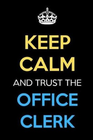 Cover of Keep Calm And Trust The Office Clerk