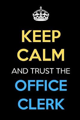 Book cover for Keep Calm And Trust The Office Clerk