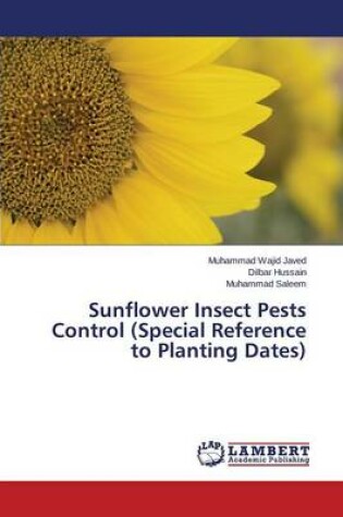 Cover of Sunflower Insect Pests Control (Special Reference to Planting Dates)