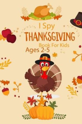 Cover of I Spy Thanksgiving Book For Kids Ages 2-5