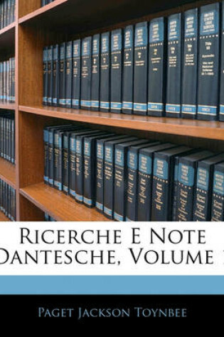 Cover of Ricerche E Note Dantesche, Volume 1