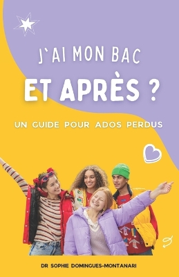 Book cover for J'Ai Mon Bac, Et Après ? Un Guide Pour Ados Perdus