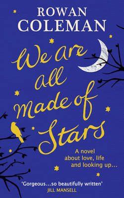 We Are All Made of Stars by Rowan Coleman