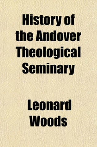 Cover of History of the Andover Theological Seminary