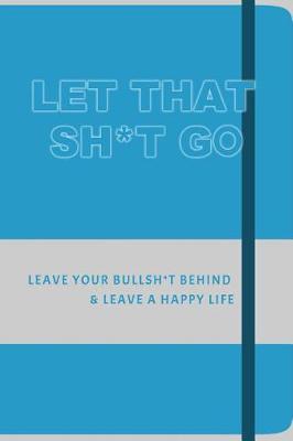 Book cover for Let That Sh*T Go