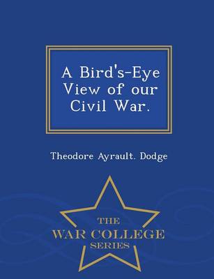 Book cover for A Bird's-Eye View of Our Civil War. - War College Series