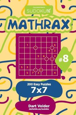 Book cover for Sudoku Mathrax - 200 Easy Puzzles 7x7 (Volume 8)