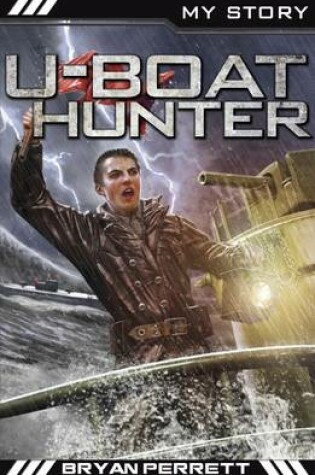 Cover of My Story: U-Boat Hunter (War Heroes Edition)