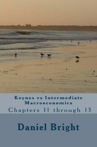 Cover of Keynes Vs Intermediate Macroeconomics Chapters 11 Through 13