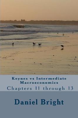 Book cover for Keynes Vs Intermediate Macroeconomics Chapters 11 Through 13