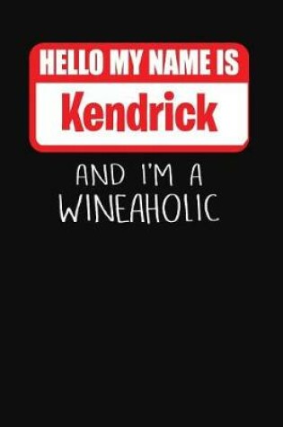 Cover of Hello My Name is Kendrick And I'm A Wineaholic