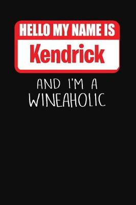 Book cover for Hello My Name is Kendrick And I'm A Wineaholic