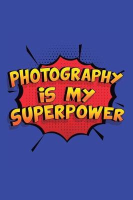 Book cover for Photography Is My Superpower