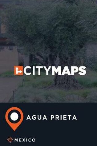 Cover of City Maps Agua Prieta Mexico