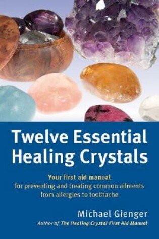 Cover of Twelve Essential Healing Crystals