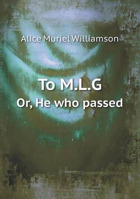 Book cover for To M.L.G Or, He Who Passed