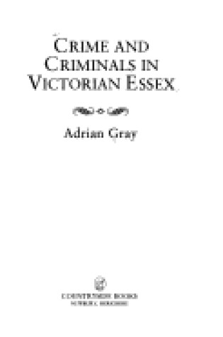Cover of Crime and Criminals in Victorian Essex