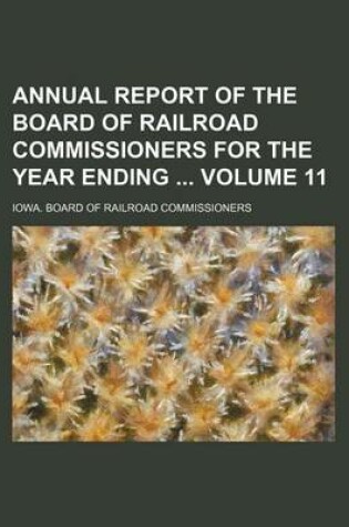 Cover of Annual Report of the Board of Railroad Commissioners for the Year Ending Volume 11