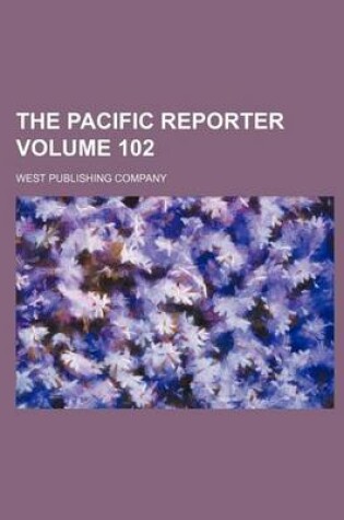 Cover of The Pacific Reporter Volume 102