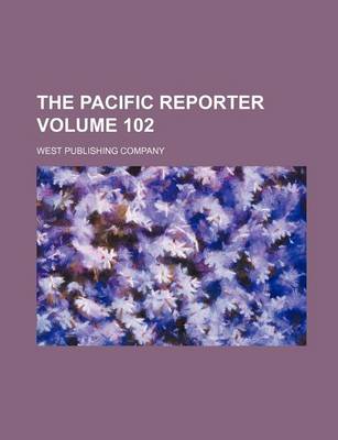 Book cover for The Pacific Reporter Volume 102