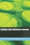 Book cover for Pollution How Influences Economy