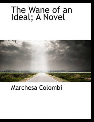 Book cover for The Wane of an Ideal; A Novel