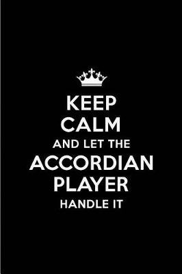 Book cover for Keep Calm and Let the Accordian Player Handle It