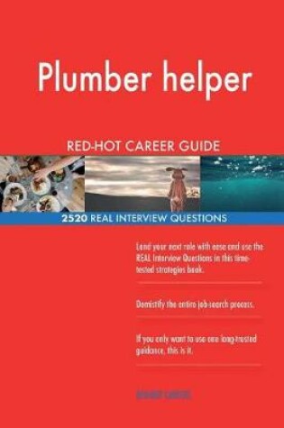 Cover of Plumber helper RED-HOT Career Guide; 2520 REAL Interview Questions